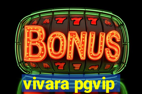 vivara pgvip